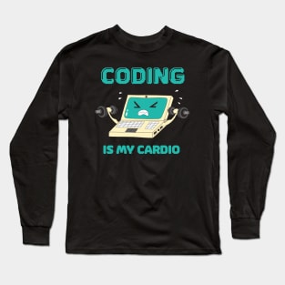 Programmer Coding Is My Cardio Fun Coder Long Sleeve T-Shirt